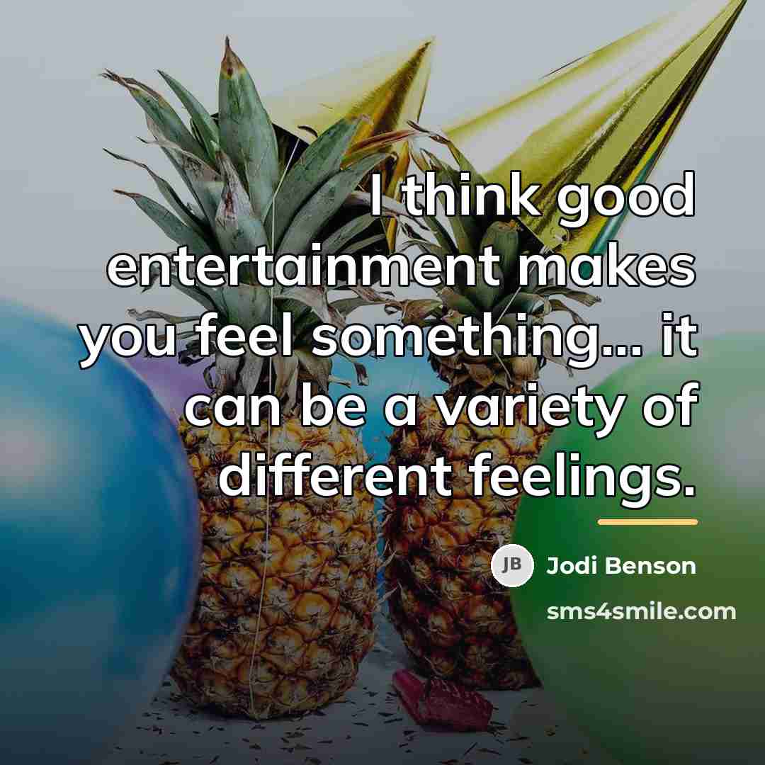 “I think good entertainment makes you feel something... it can…” quote by Jodi Benson