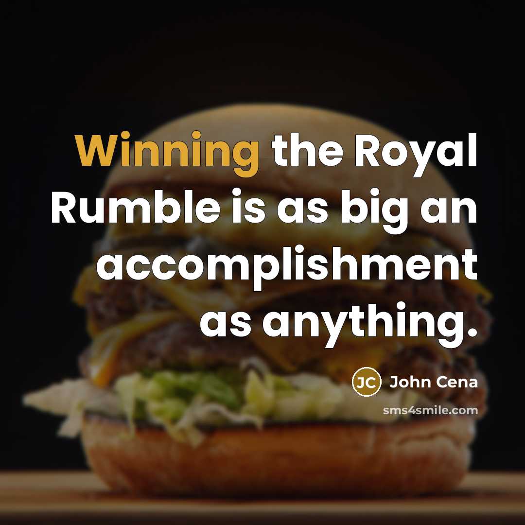 “Winning the Royal Rumble is as big an accomplishment as…” quote by John Cena
