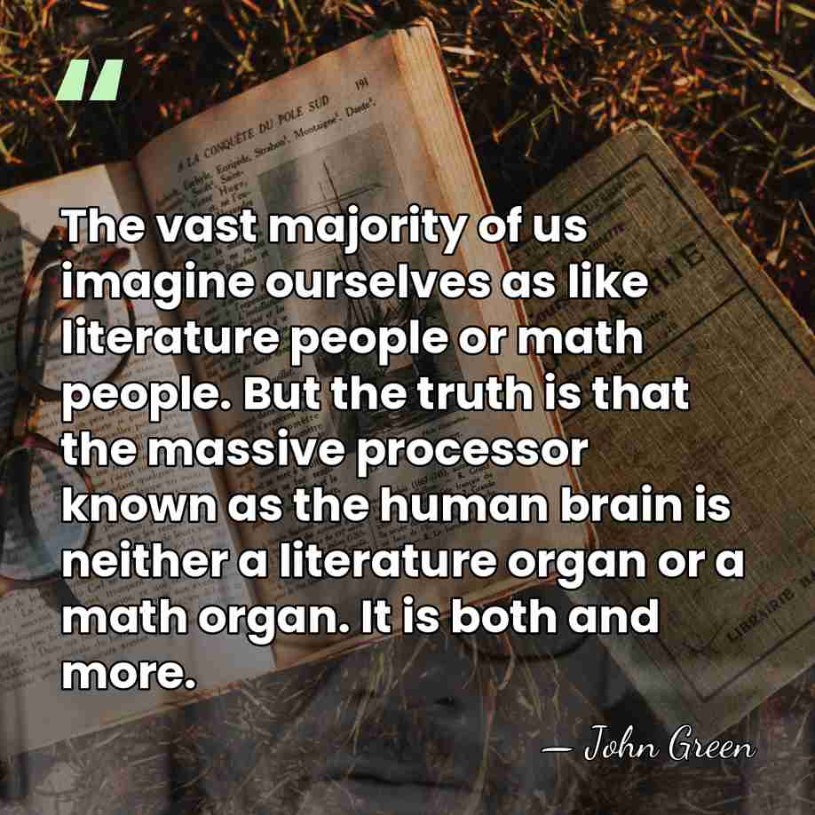 The vast majority of us imagine ourselves as like literature people or&hellip; - John Green