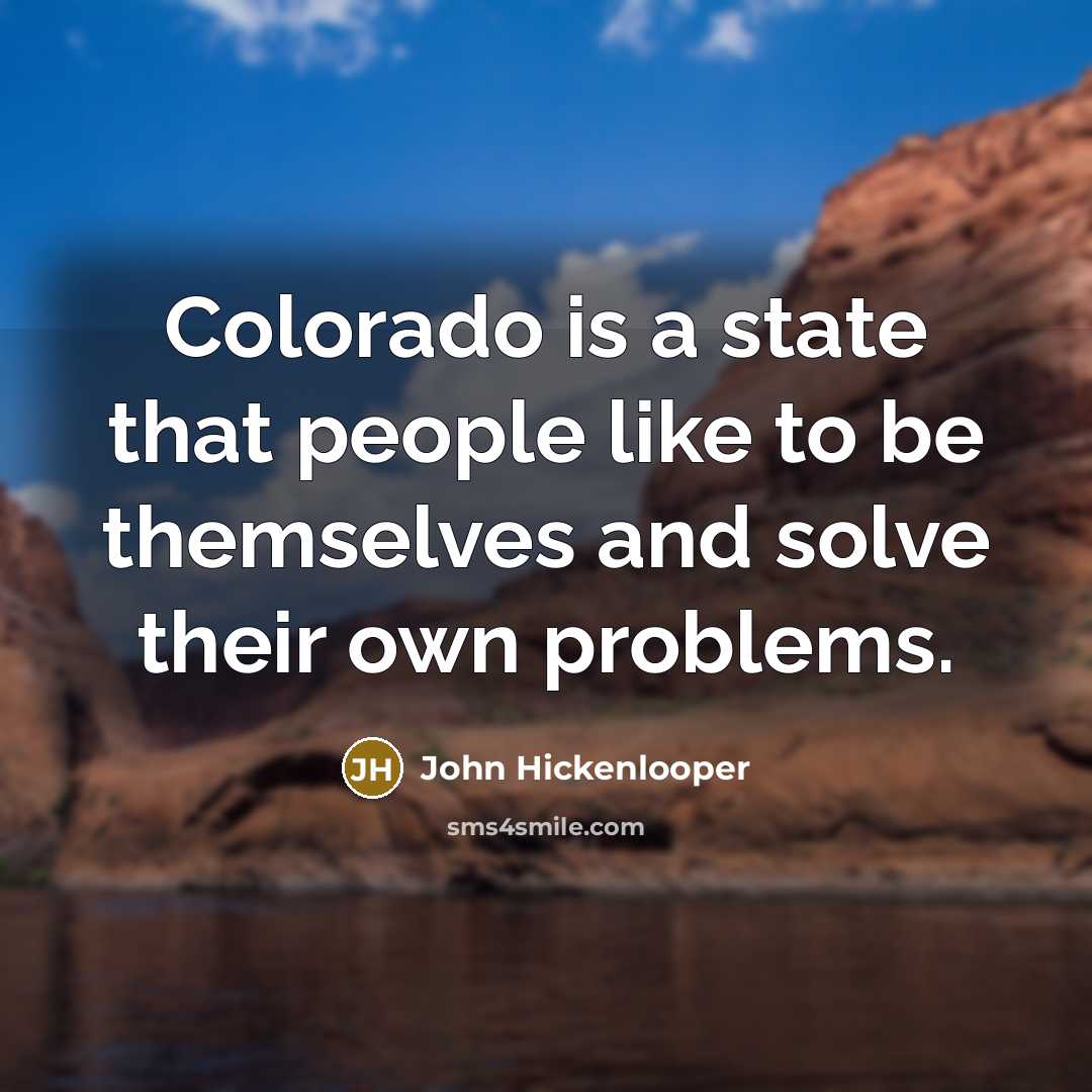 “Colorado is a state that people like to be themselves…” quote by John Hickenlooper