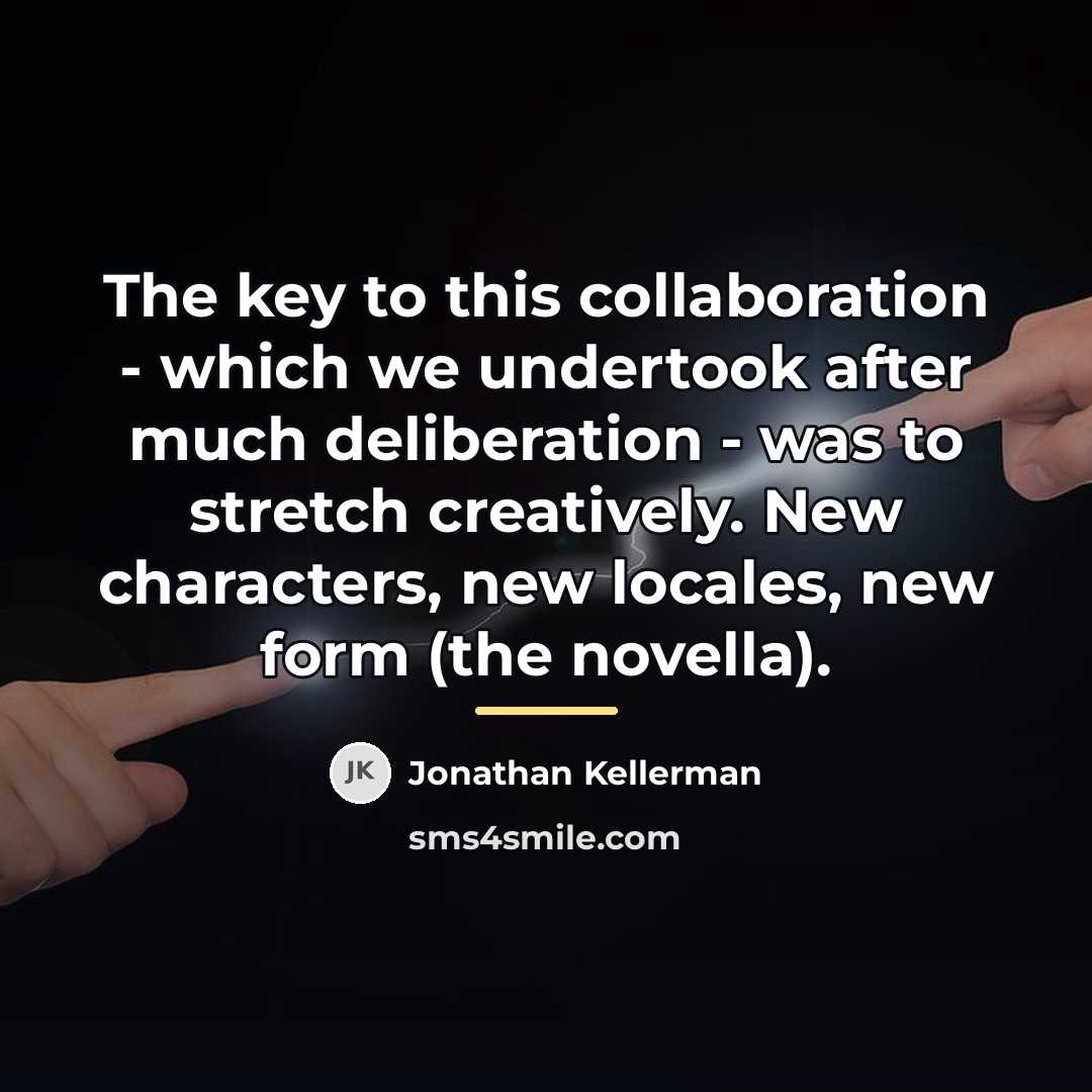 “The key to this collaboration - which we undertook after…” quote by Jonathan Kellerman