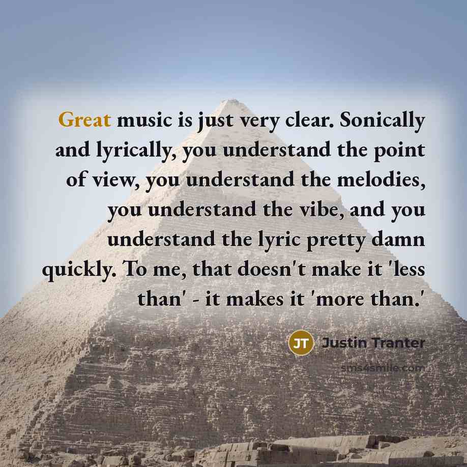 “Great music is just very clear. Sonically and lyrically, you…” quote by Justin Tranter