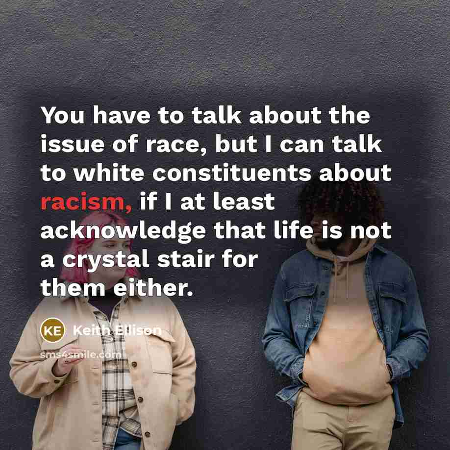 “You have to talk about the issue of race, but…” quote by Keith Ellison
