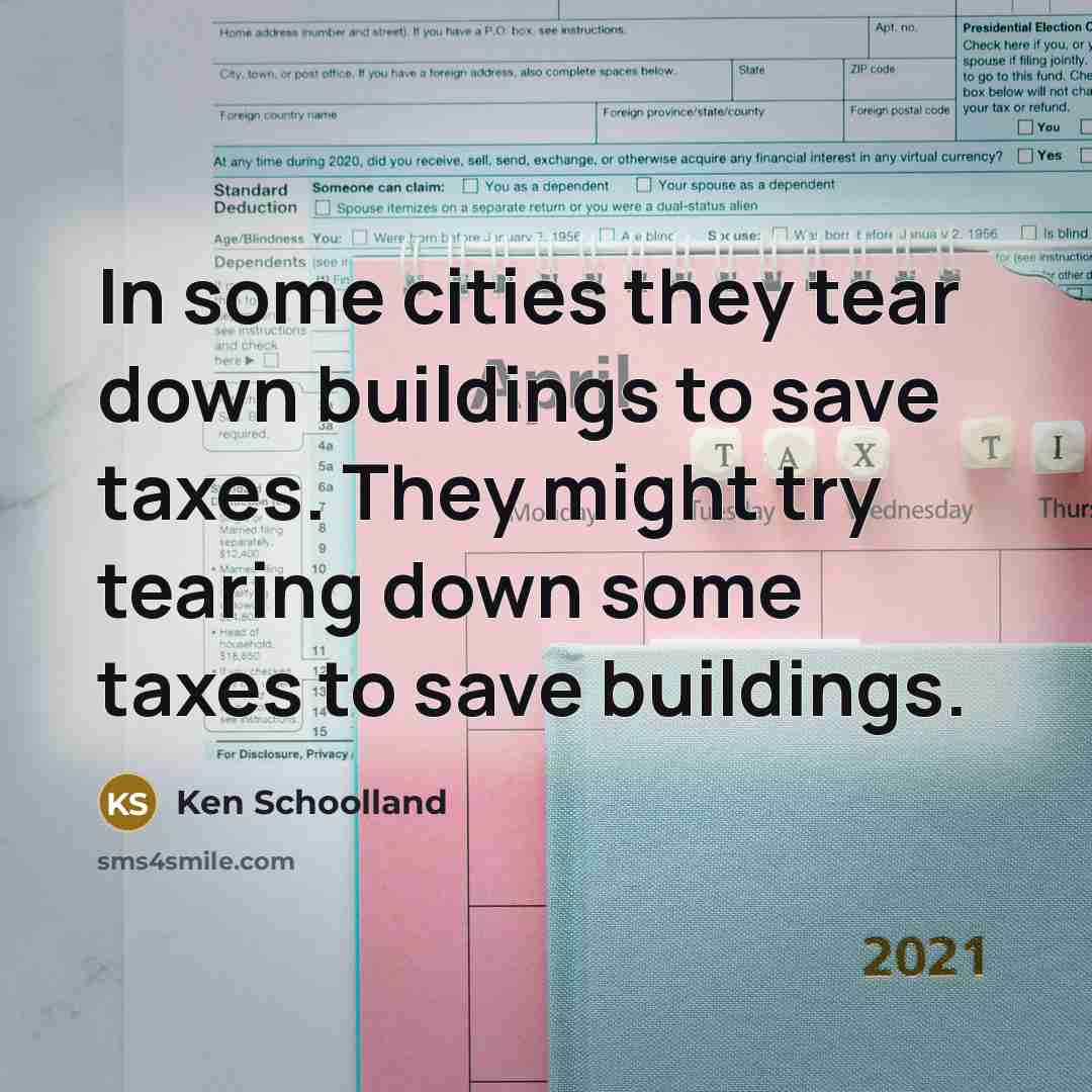 “In some cities they tear down buildings to save taxes.…” quote by Ken Schoolland