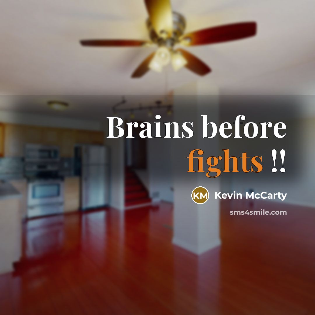 “Brains before fights !!…” quote by Kevin McCarty