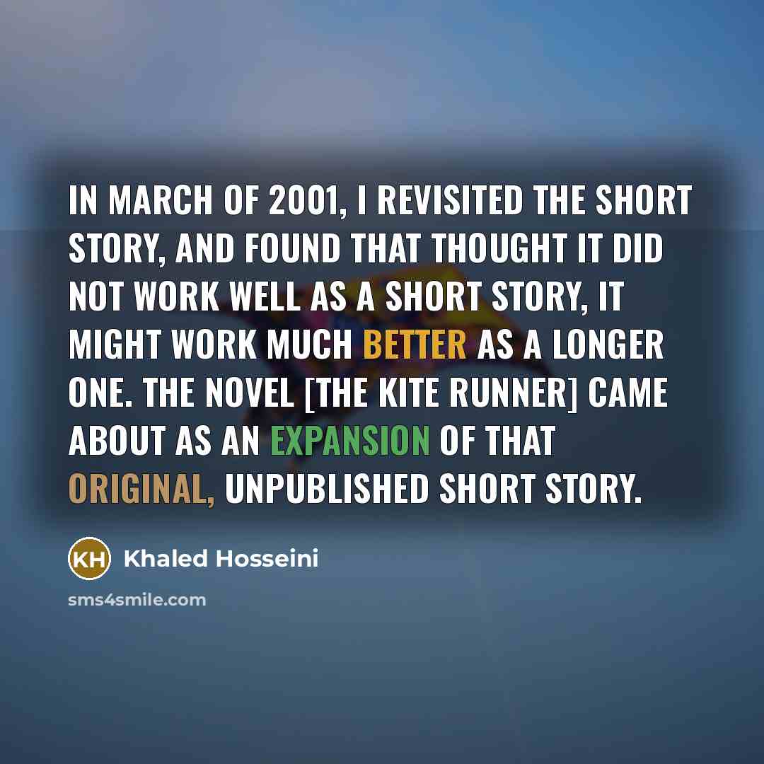 “In March of 2001, I revisited the short story, and…” quote by Khaled Hosseini