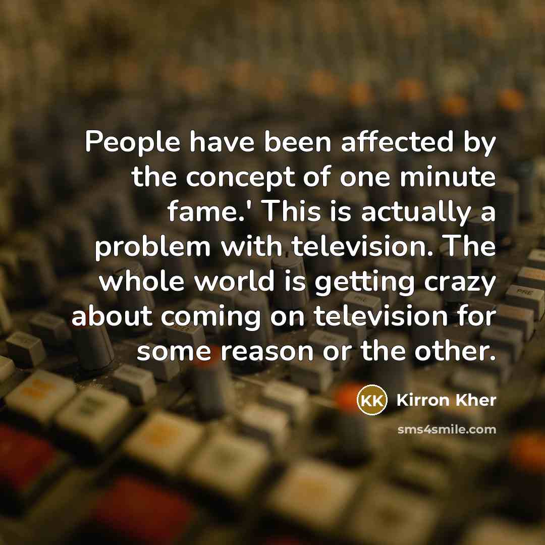 “People have been affected by the concept of one minute…” quote by Kirron Kher