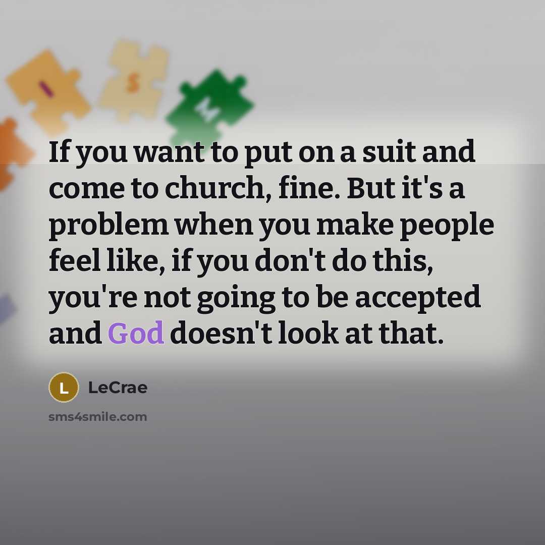 “If you want to put on a suit and come…” quote by LeCrae