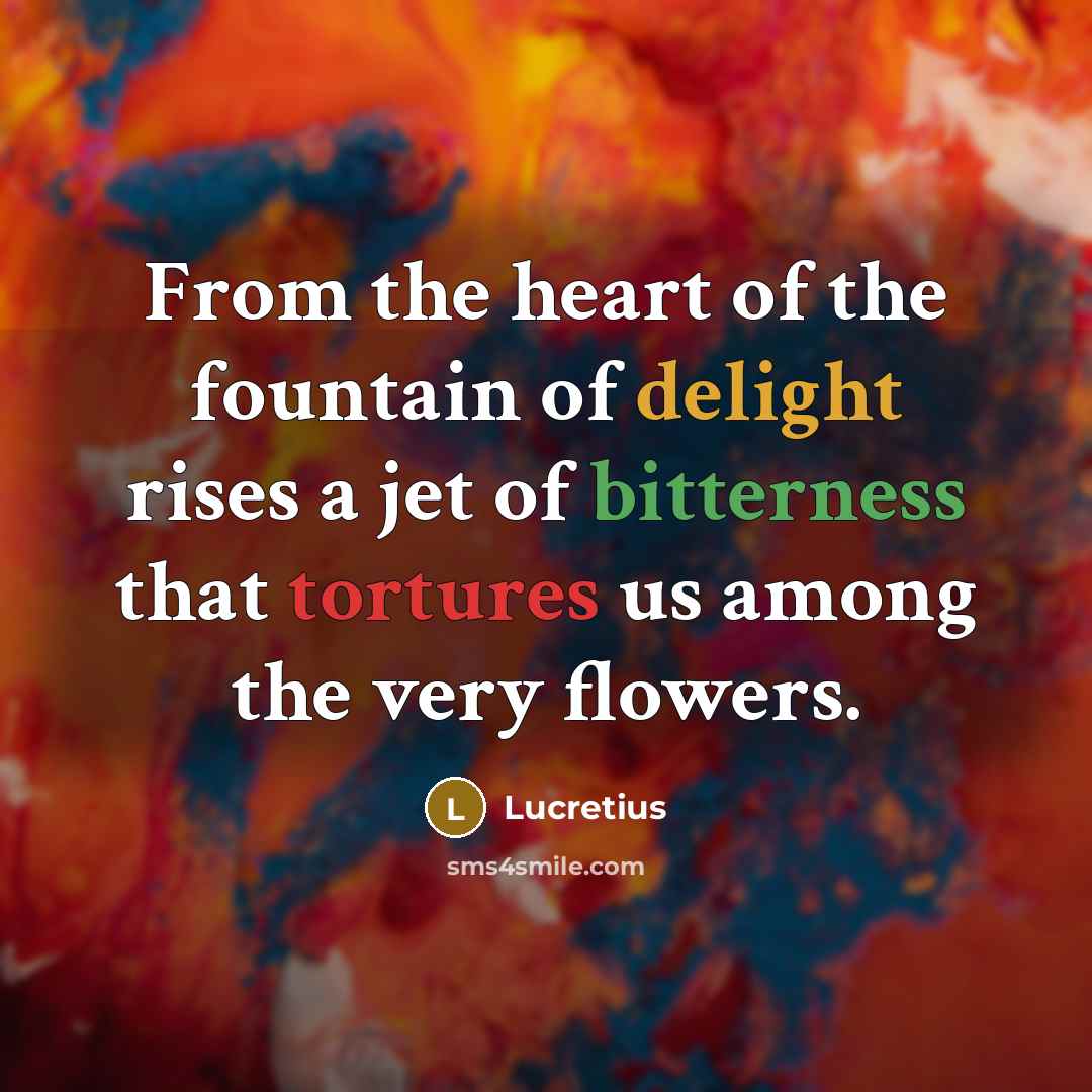 “From the heart of the fountain of delight rises a…” quote by Lucretius
