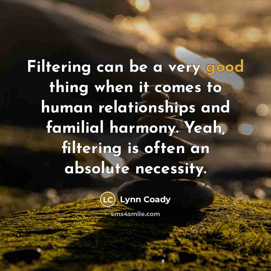 “Filtering can be a very good thing when it comes…” quote by Lynn Coady