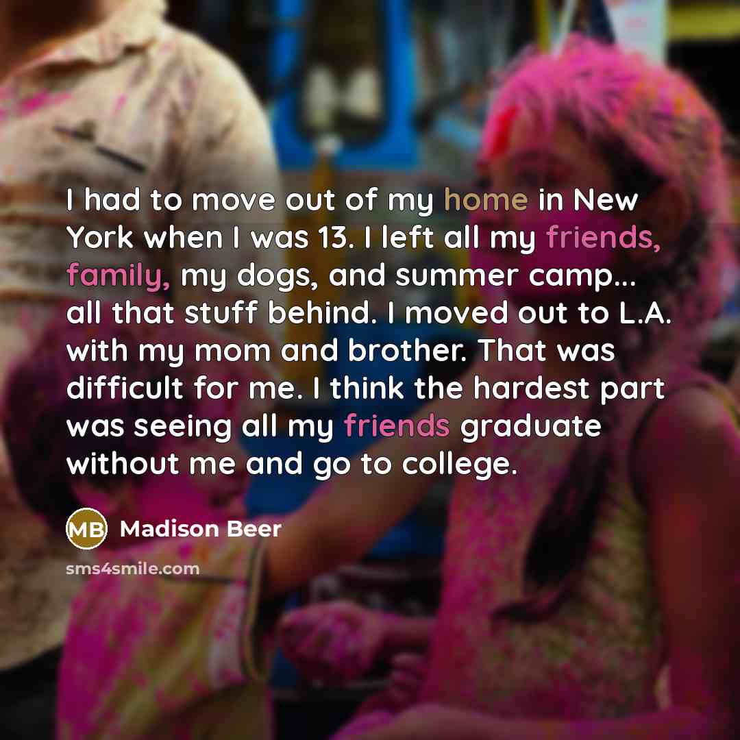 “I had to move out of my home in New…” quote by Madison Beer