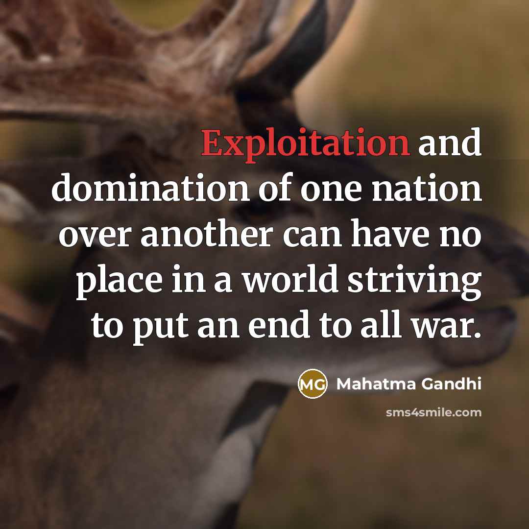 “Exploitation and domination of one nation over another can have…” quote by Mahatma Gandhi