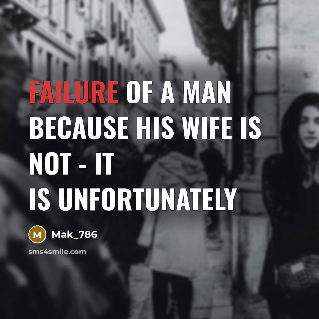 “Failure of a man because his wife is not -…” quote by Mak_786