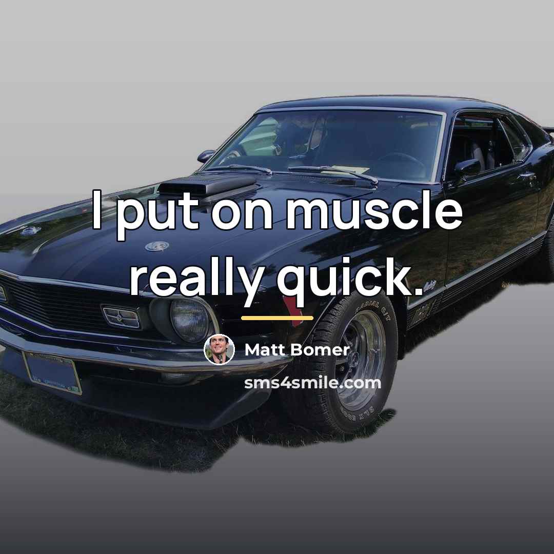 “I put on muscle really quick.…” quote by Matt Bomer