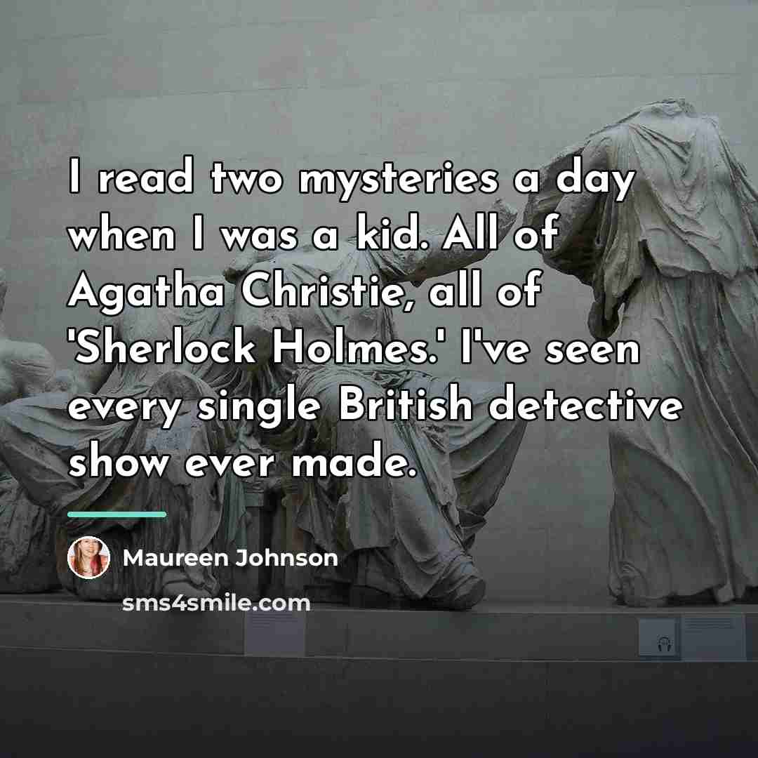 “I read two mysteries a day when I was a…” quote by Maureen Johnson