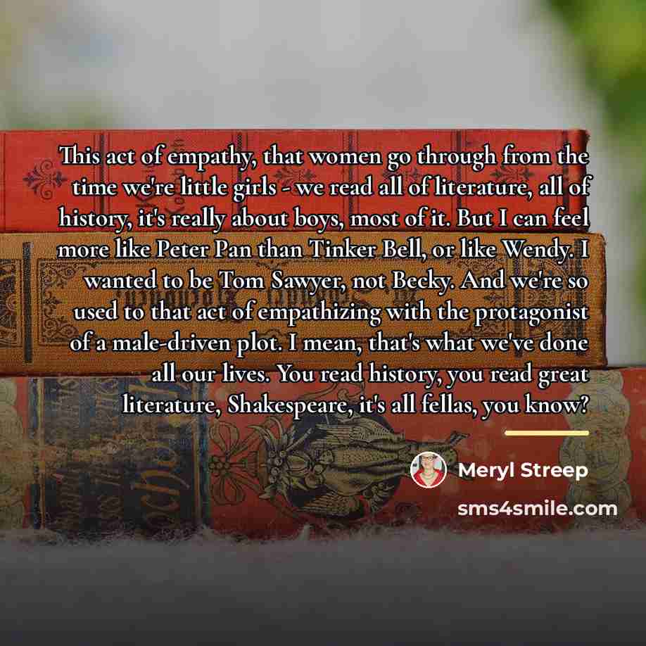 “This act of empathy, that women go through from the…” quote by Meryl Streep