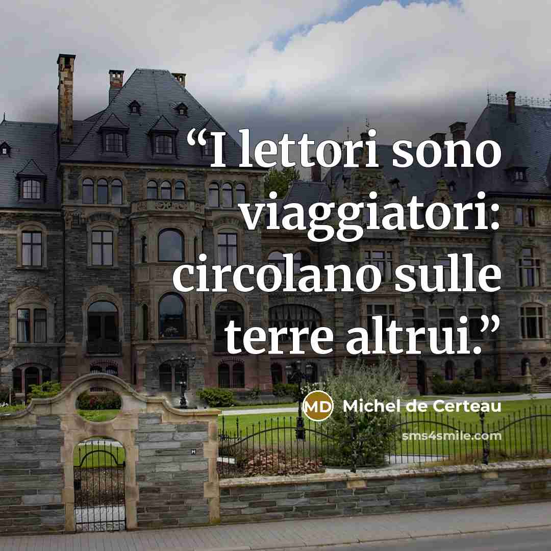 “I lettori sono viaggiatori: circolano sulle terre altrui.” quote by Michel de Certeau