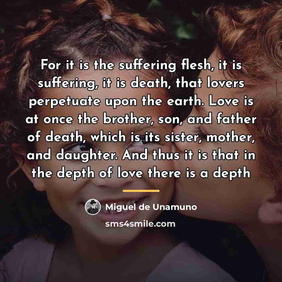 “For it is the suffering flesh, it is suffering, it…” quote by Miguel de Unamuno