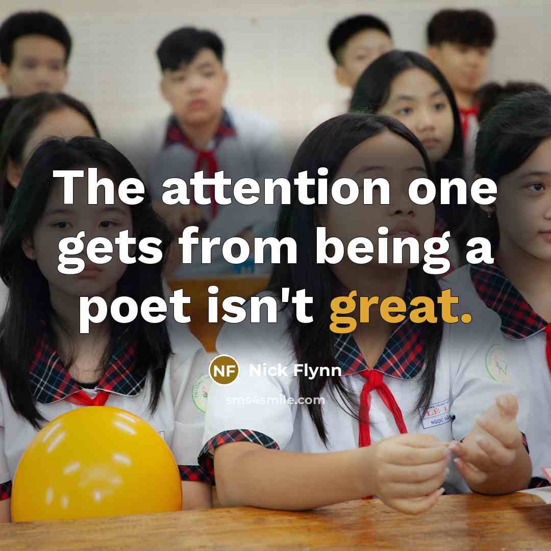 “The attention one gets from being a poet isn't great.…” quote by Nick Flynn