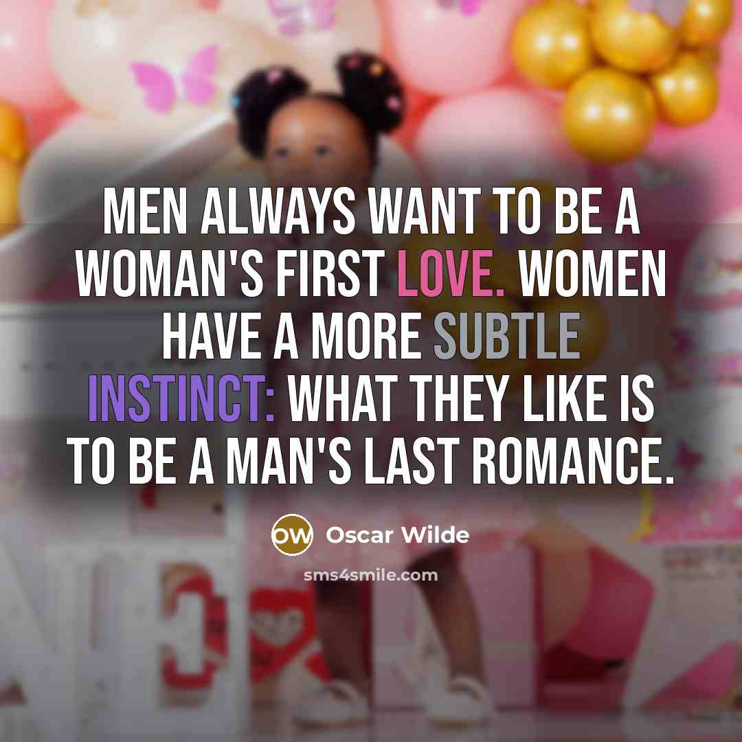 “Men always want to be a woman's first love. Women…” quote by Oscar Wilde