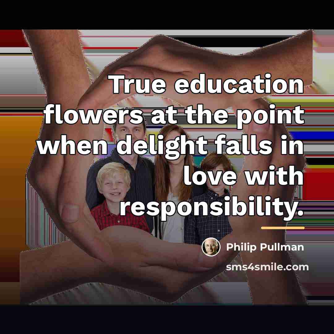 “True education flowers at the point when delight falls in…” quote by Philip Pullman
