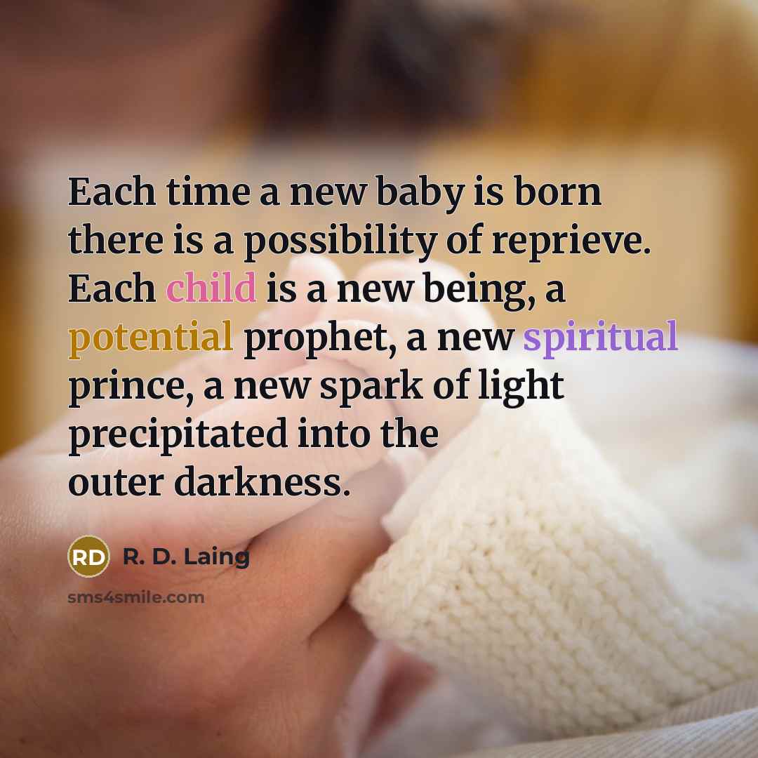 “Each time a new baby is born there is a…” quote by R. D. Laing