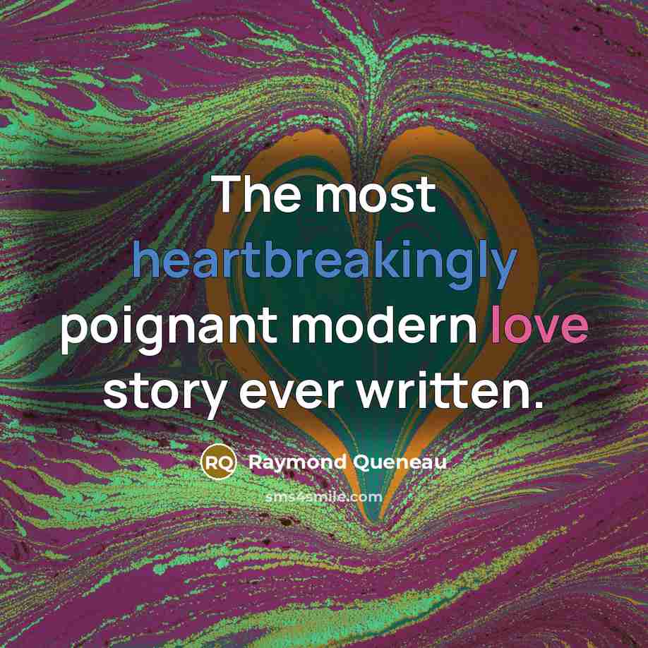 “The most heartbreakingly poignant modern love story ever written.…” quote by Raymond Queneau