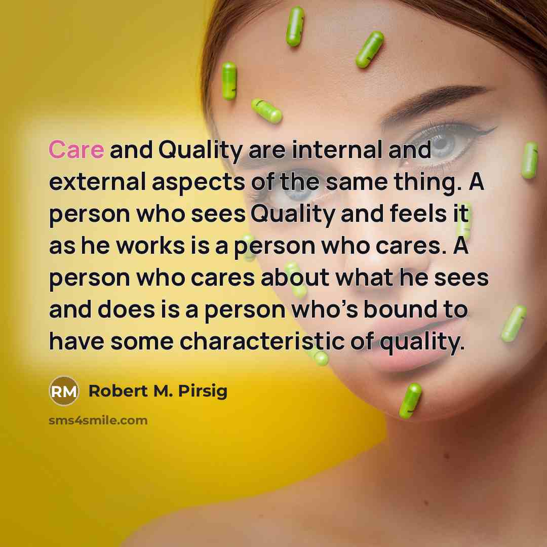 “Care and Quality are internal and external aspects of the…” quote by Robert M. Pirsig