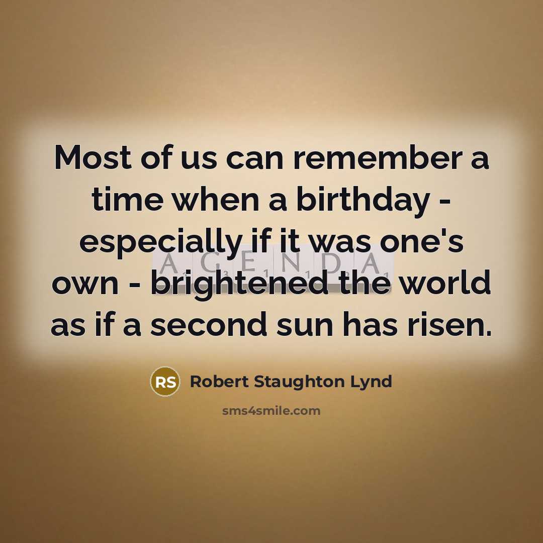“Most of us can remember a time when a birthday…” quote by Robert Staughton Lynd