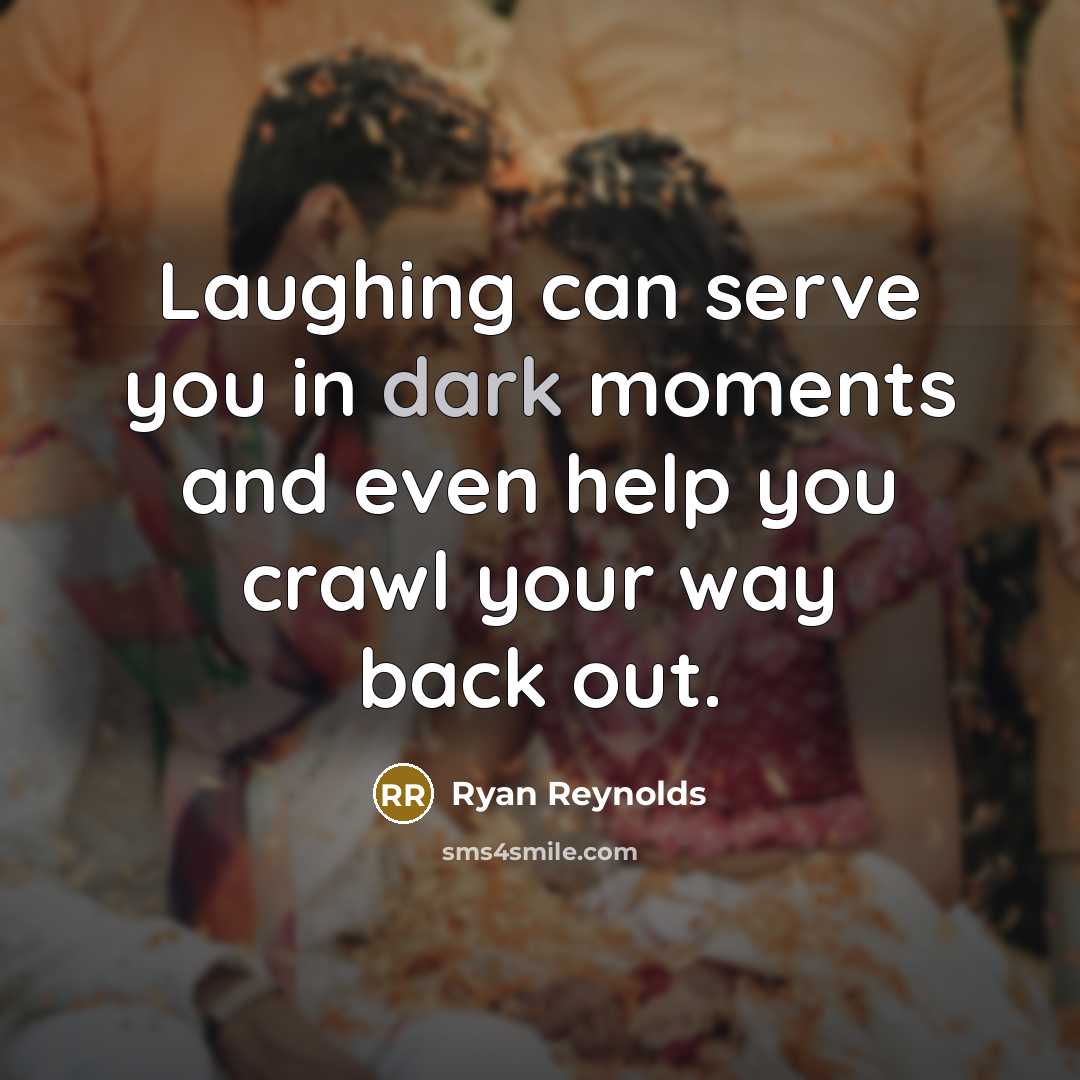 “Laughing can serve you in dark moments and even help…” quote by Ryan Reynolds