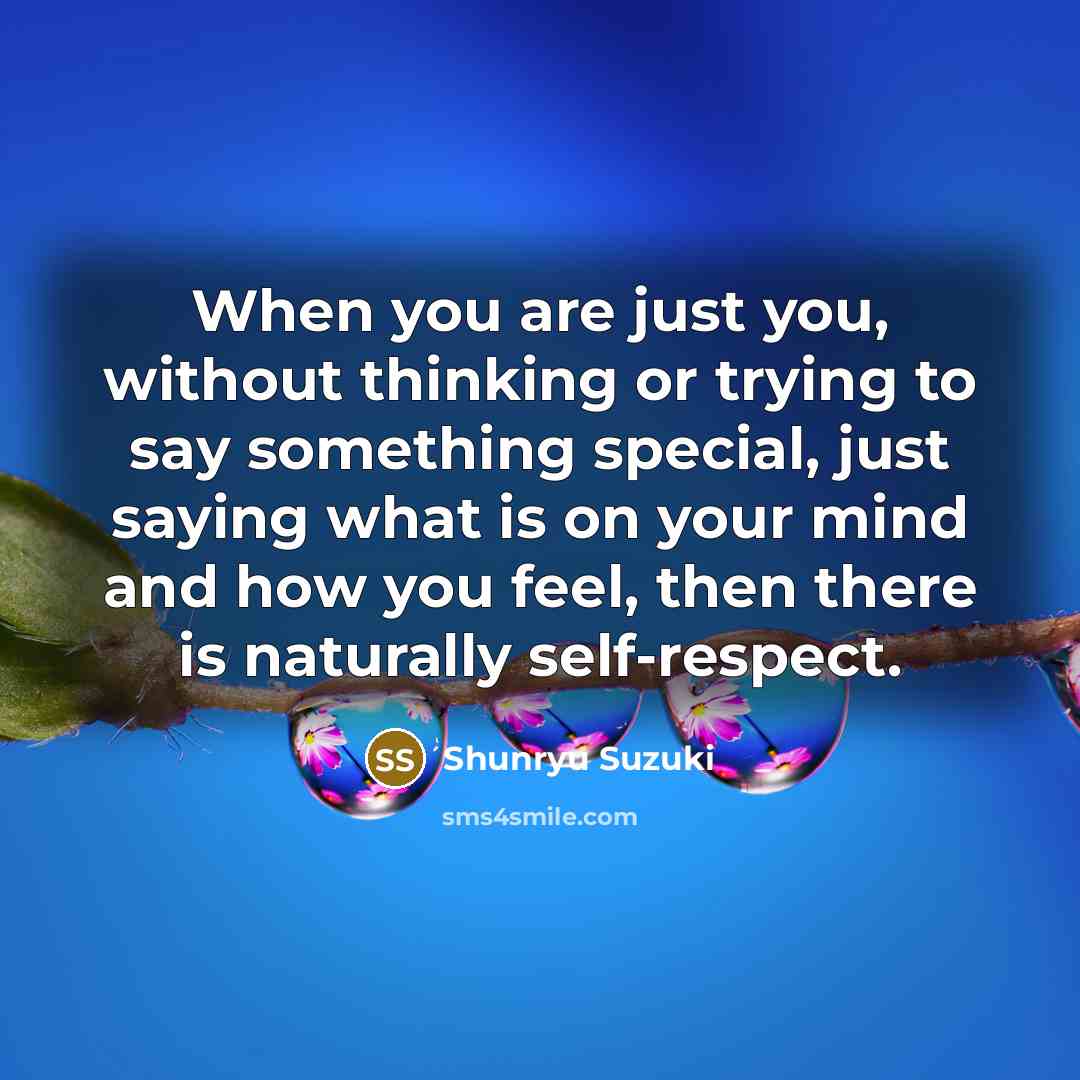 “When you are just you, without thinking or trying to…” quote by Shunryu Suzuki