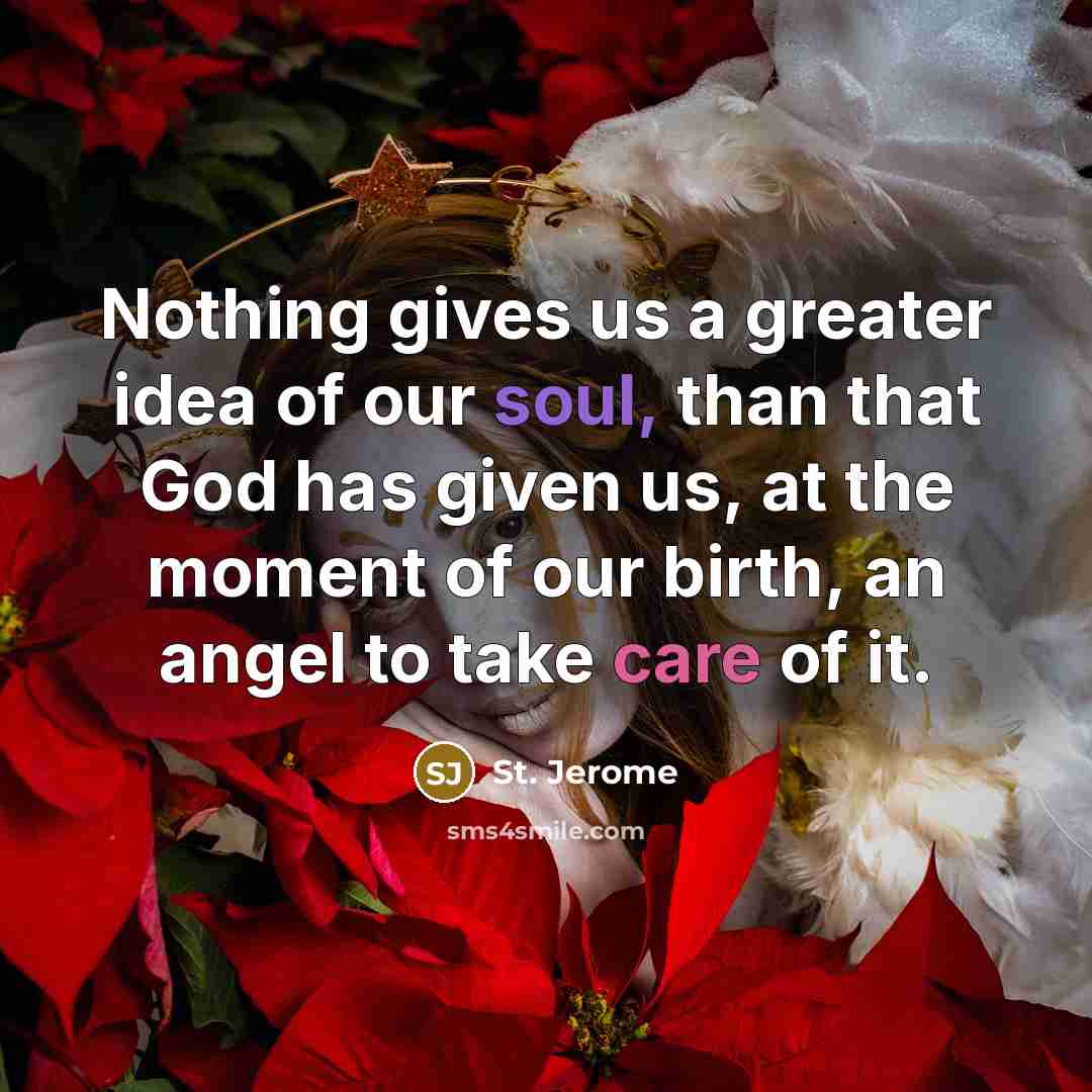 “Nothing gives us a greater idea of our soul, than…” quote by St. Jerome