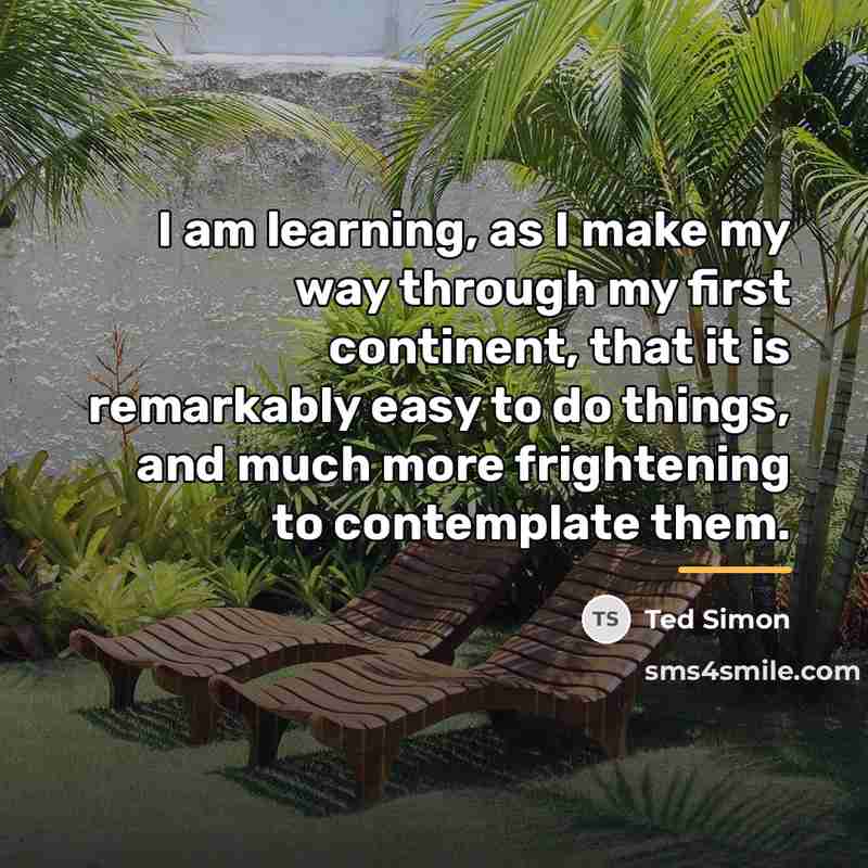 “I am learning, as I make my way through my…” quote by Ted Simon