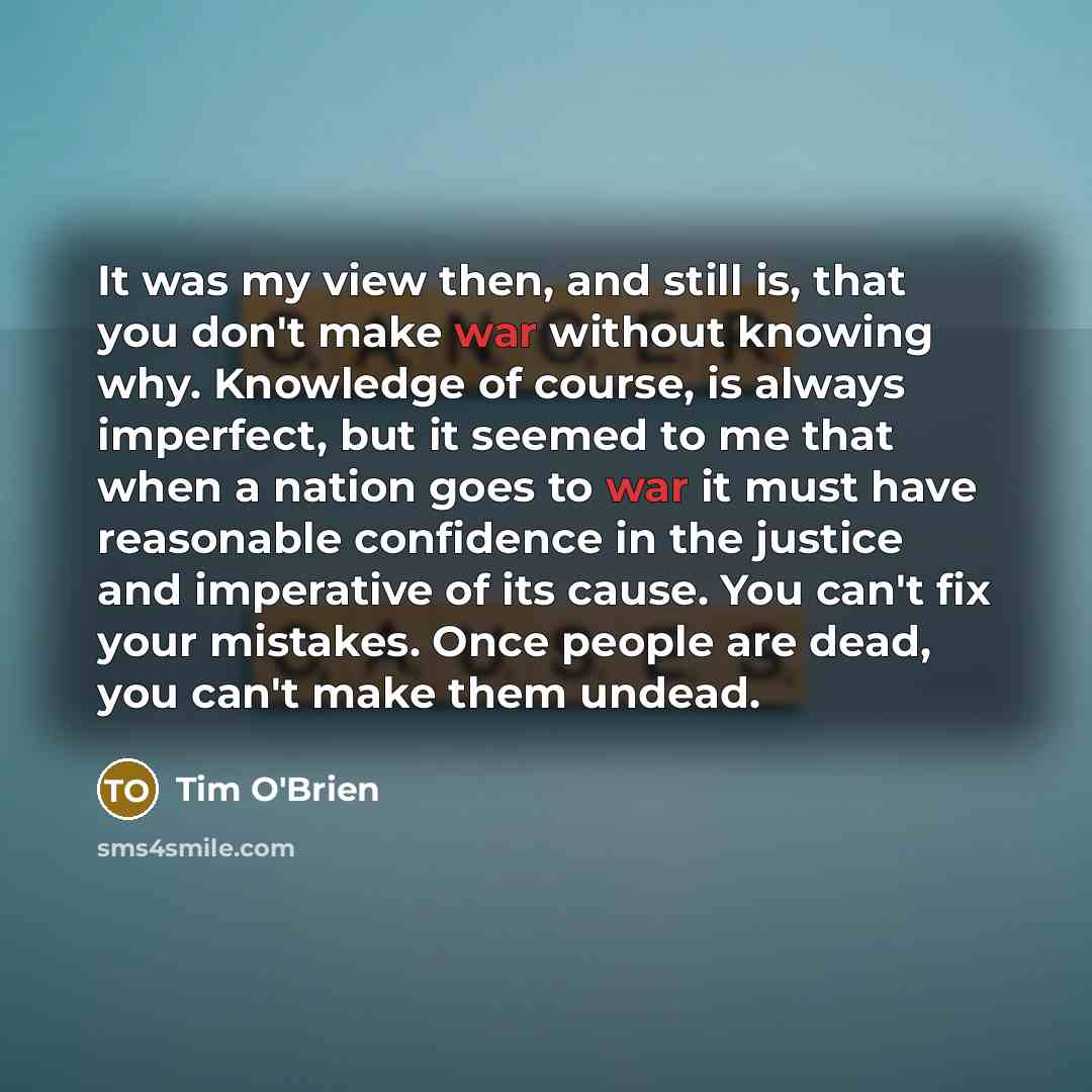 “It was my view then, and still is, that you…” quote by Tim O'Brien