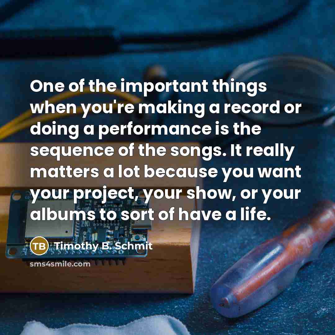 “One of the important things when you're making a record…” quote by Timothy B. Schmit