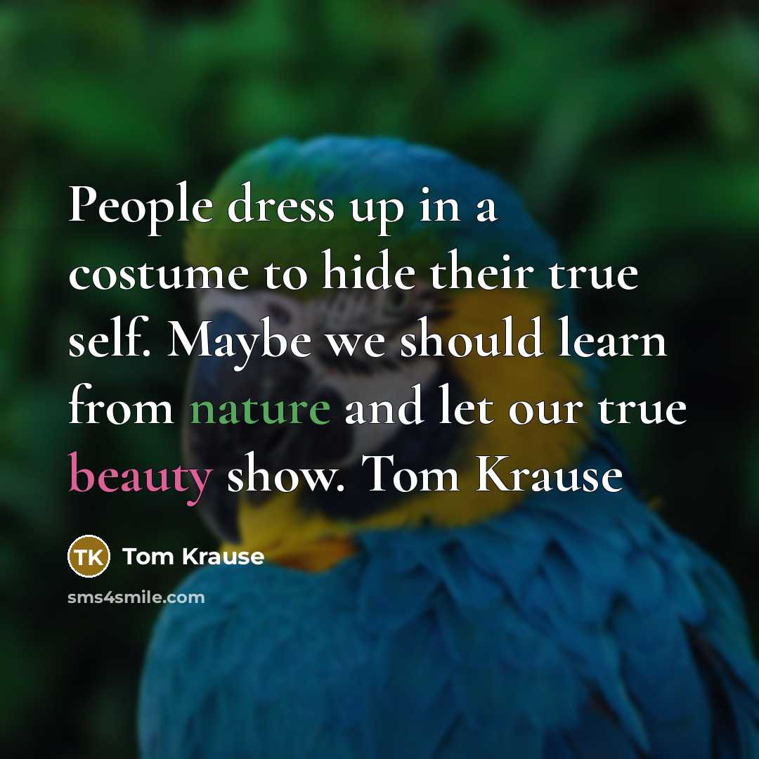 “People dress up in a costume to hide their true…” quote by Tom Krause