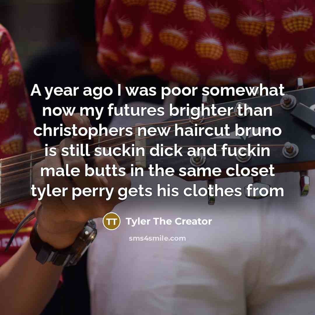 “A year ago I was poor somewhat now my futures…” quote by Tyler The Creator