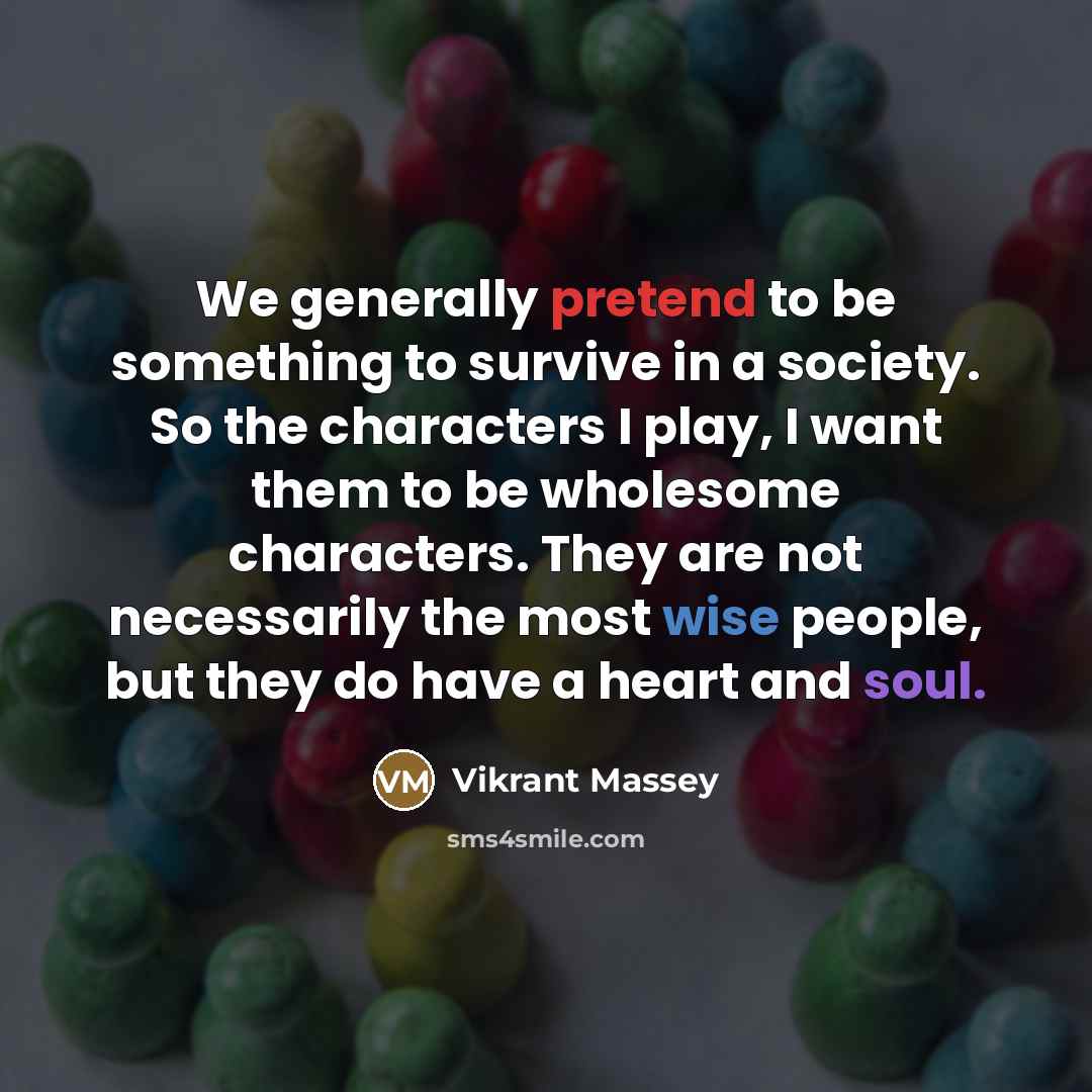 “We generally pretend to be something to survive in a…” quote by Vikrant Massey