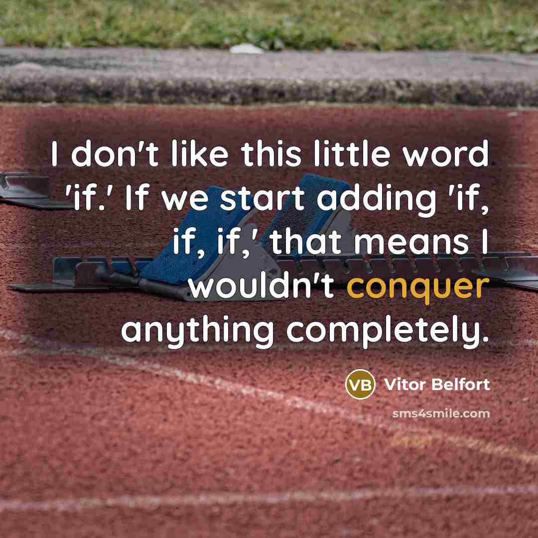 “I don't like this little word 'if.' If we start…” quote by Vitor Belfort
