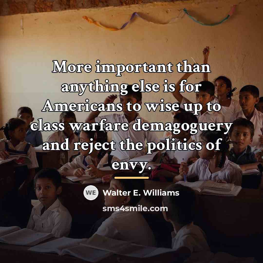 “More important than anything else is for Americans to wise…” quote by Walter E. Williams