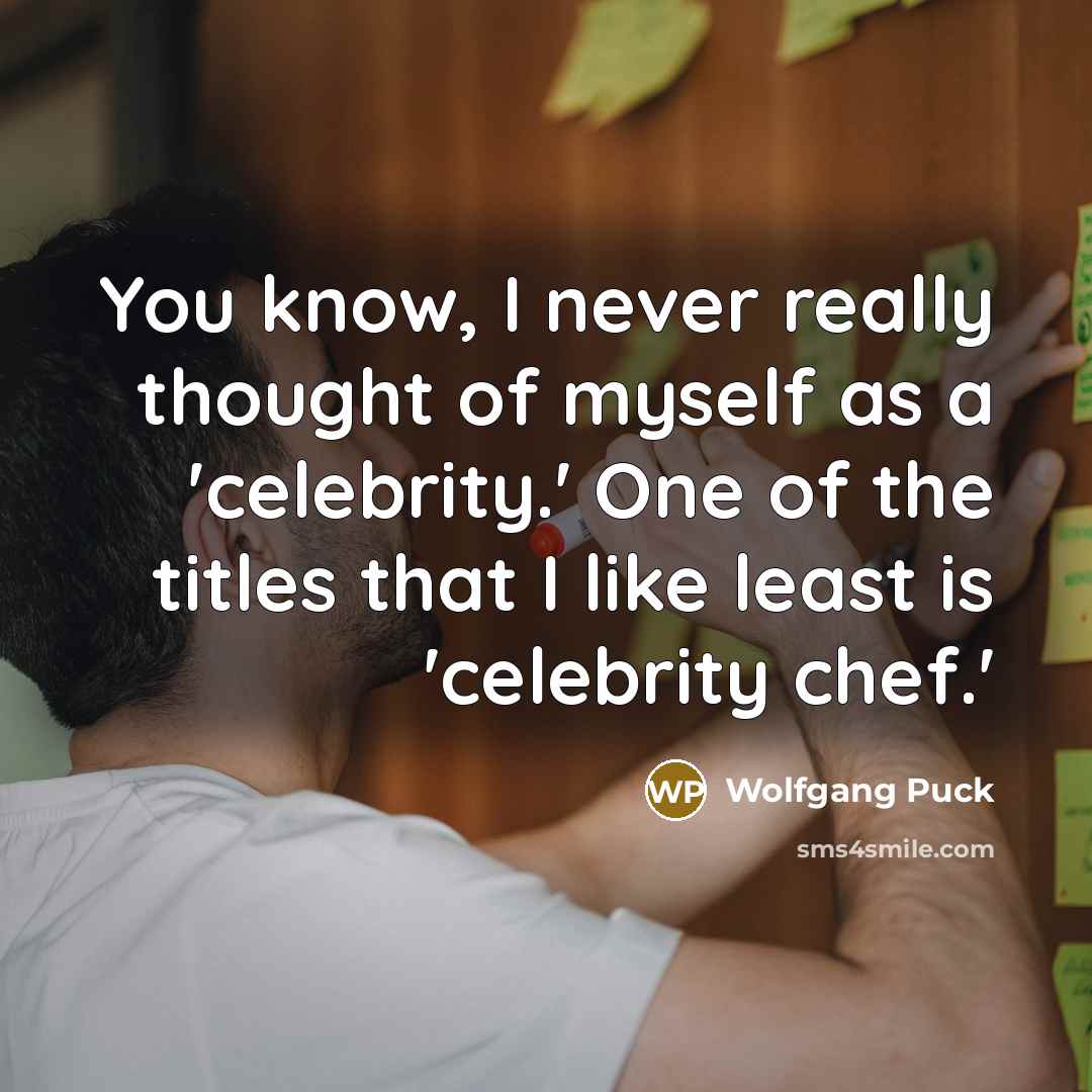 “You know, I never really thought of myself as a…” quote by Wolfgang Puck