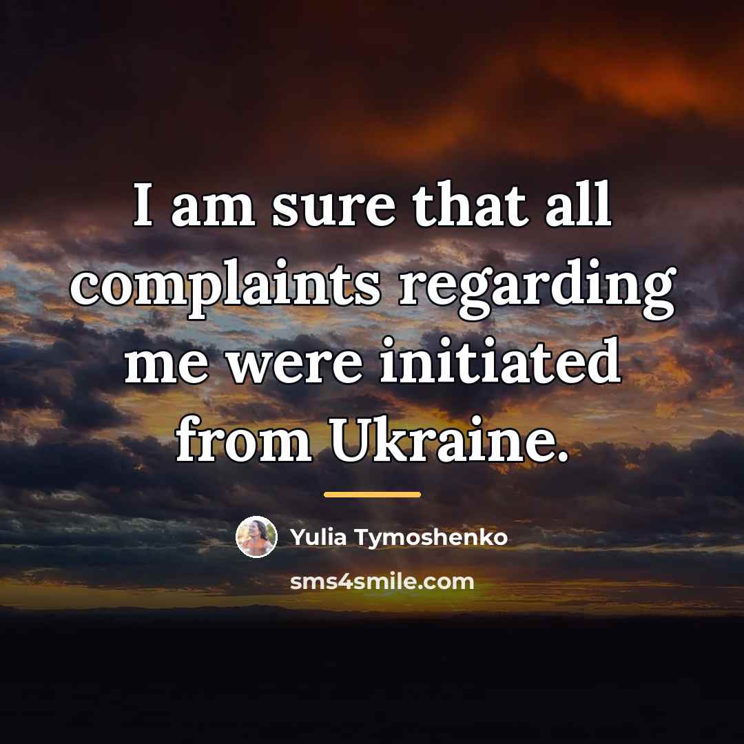 “I am sure that all complaints regarding me were initiated…” quote by Yulia Tymoshenko