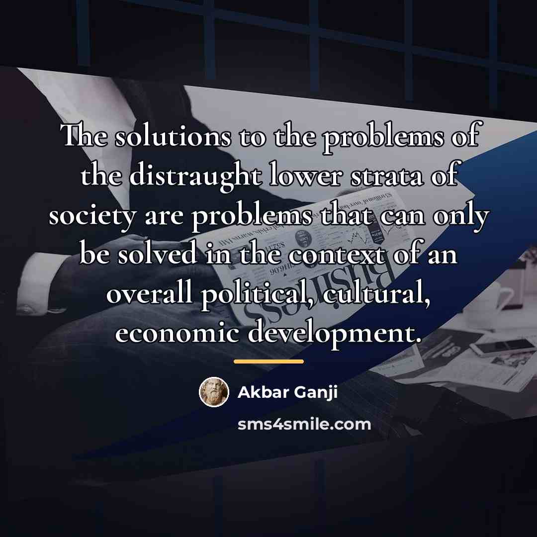 “The solutions to the problems of the distraught lower strata…” quote by Akbar Ganji