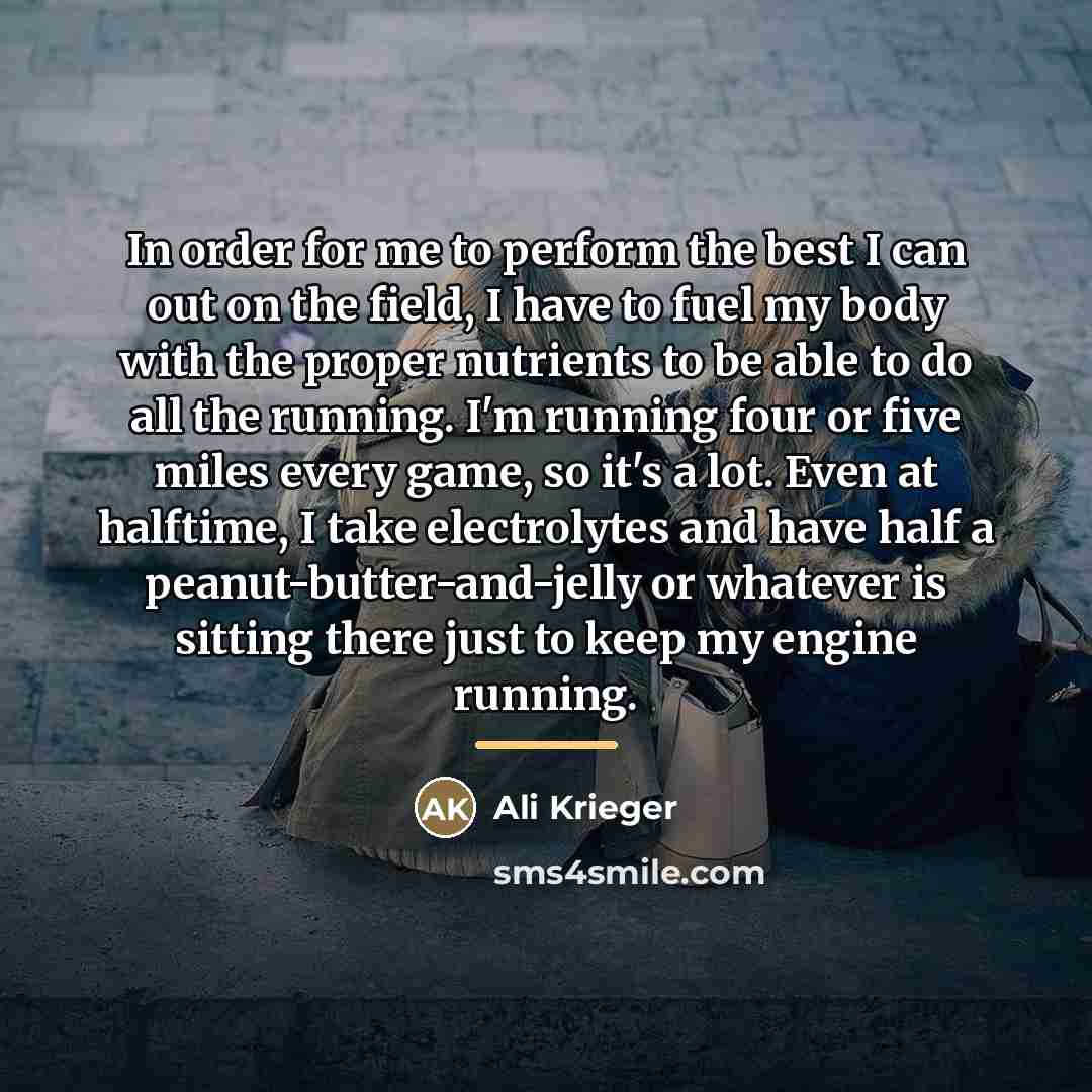 “In order for me to perform the best I can…” quote by Ali Krieger