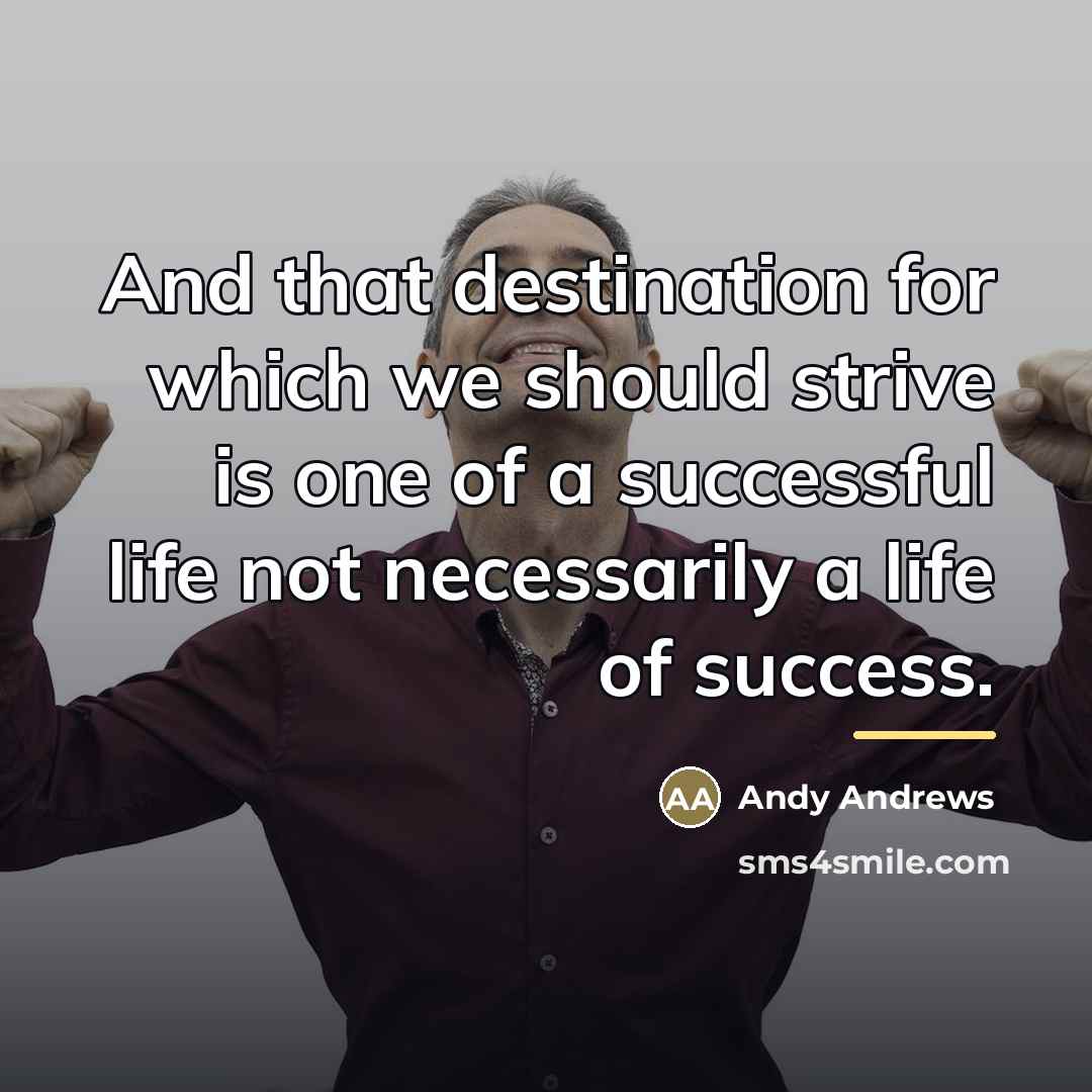 “And that destination for which we should strive is one…” quote by Andy Andrews