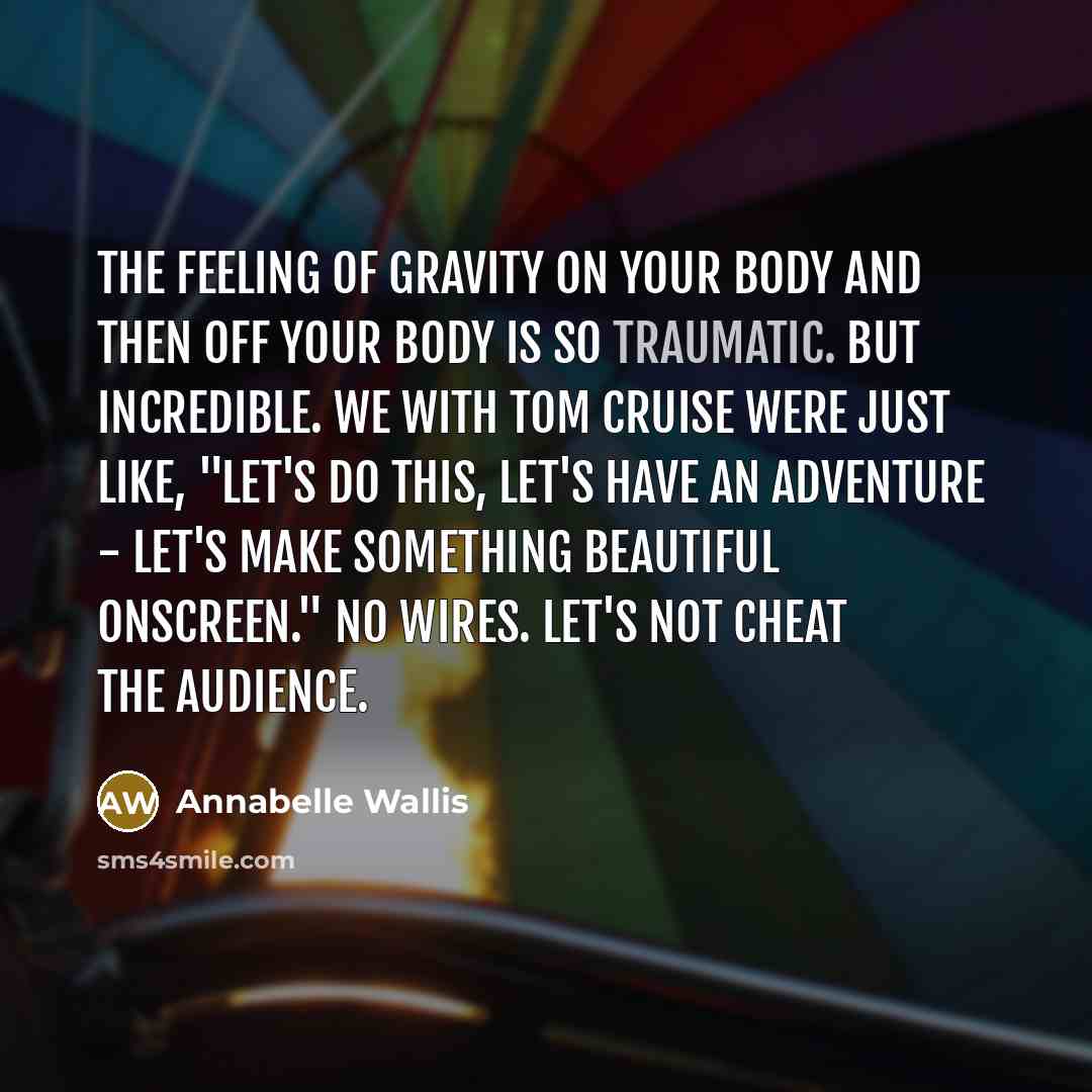 “The feeling of gravity on your body and then off…” quote by Annabelle Wallis