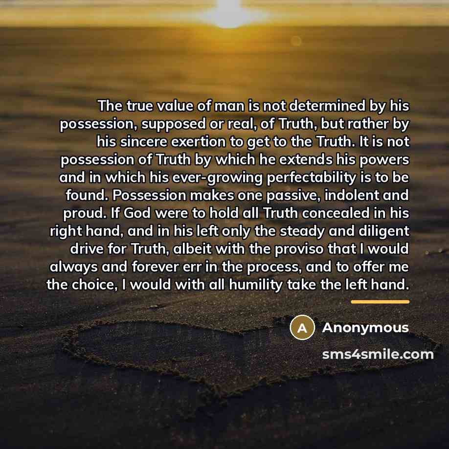 “The true value of man is not determined by his…” quote by Anonymous