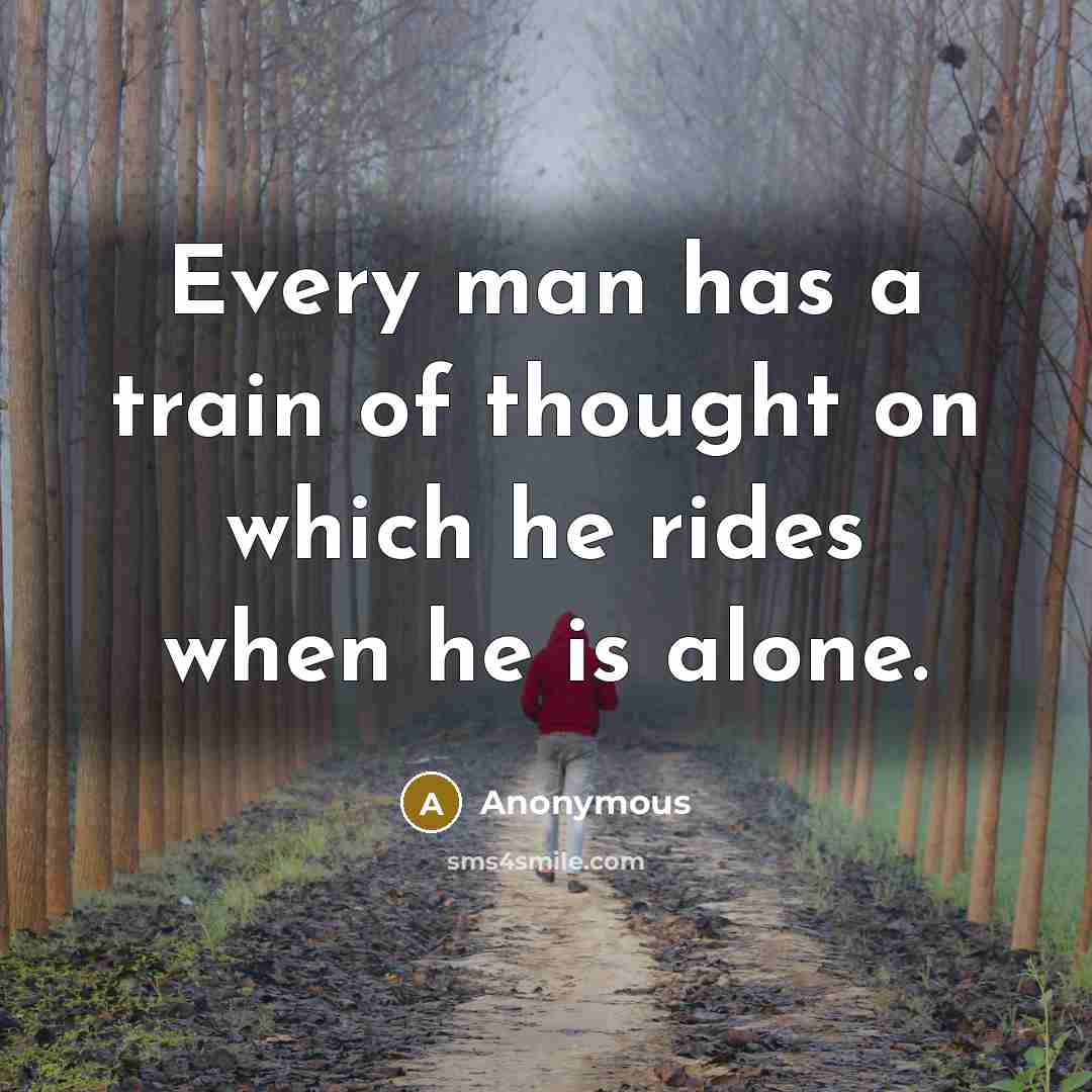 “Every man has a train of thought on which he…” quote by Anonymous