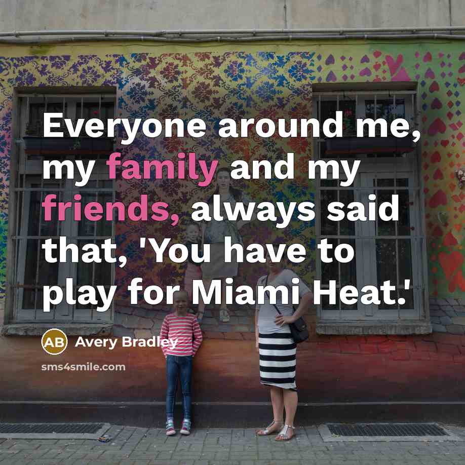“Everyone around me, my family and my friends, always said…” quote by Avery Bradley