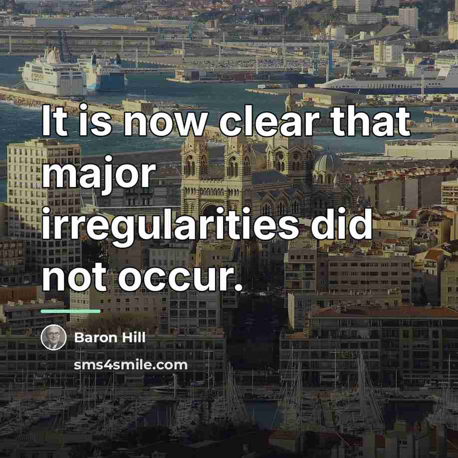 “It is now clear that major irregularities did not occur.…” quote by Baron Hill